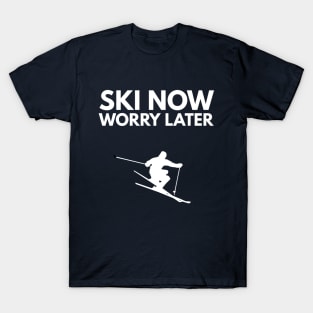 SKI NOW WORRY LATER - SKIING T-Shirt